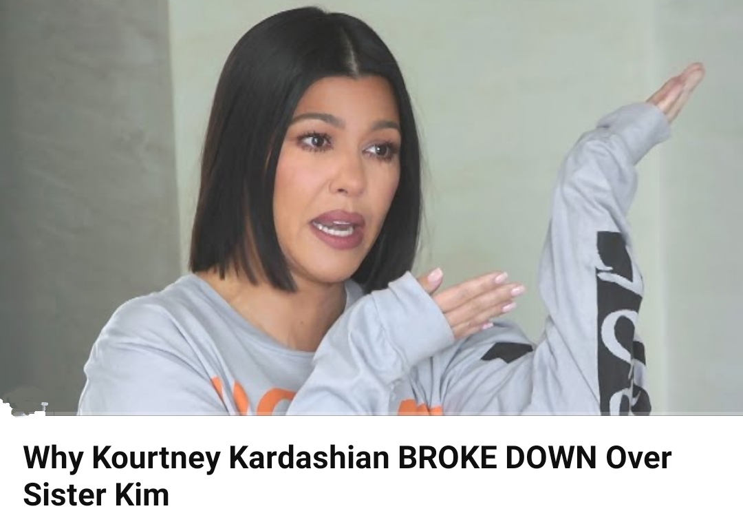 Why Kourtney Kardashian BROKE DOWN Over Sister Kim